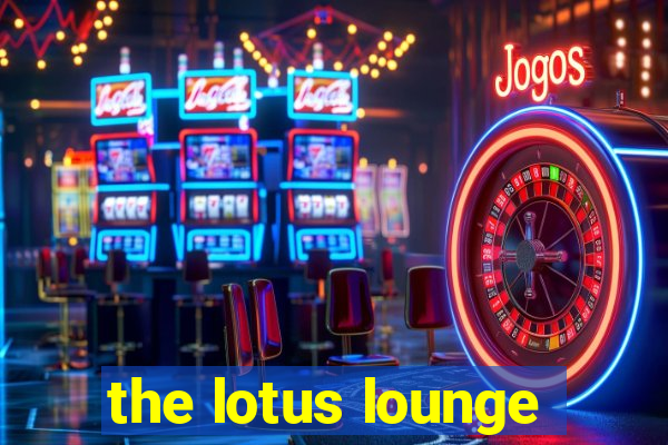 the lotus lounge